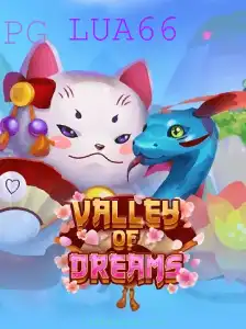 Descubra o Mundo Encantado de ValleyofDreams com LUA66